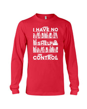 Load image into Gallery viewer, I Have No Shelf Control Meaningful Gift For Women Unisex Long Sleeve