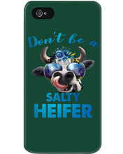 Load image into Gallery viewer, Don't Be A Salty Heifer Gift For Women Phone case