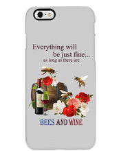 Load image into Gallery viewer, Everything Will Be Just Fine As Long As There Are Bees And Wine Gift For Bee Lovers Phone case