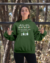 Load image into Gallery viewer, April Birthday Girl The One Where I Was Quarantined 2020 Hoodie