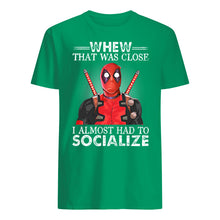 Load image into Gallery viewer, Deadpool I Almost Had To Socialize Gift For Fans Guys Tee