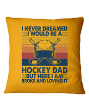 Load image into Gallery viewer, I Never Dreamed I Would Be A Hockey Dad Special Custom Design Pillow Cover