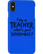 Load image into Gallery viewer, I'm A Teacher What Is You Superpower Gift For Teacher Phone case