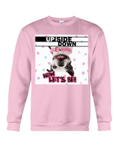Load image into Gallery viewer, Boston Upside Down Now Let's Be Gift For Dog Lovers Sweatshirt