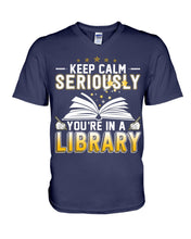 Load image into Gallery viewer, Keep Calm Seriously You're In A Library Trending Gift For Librarian Guys V-Neck