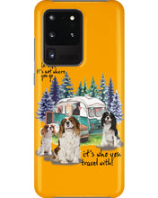 Load image into Gallery viewer, Cavalier King It's Who You Travel With Gift For Dog Lovers Phone case
