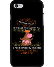 Load image into Gallery viewer, Cow I Need Somebody Who Sees The Crazy And Still Wants Me Phone case