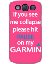 Load image into Gallery viewer, If You See Me Collapse Please Hit Pause On My Garmin Phone case