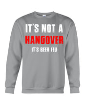 Load image into Gallery viewer, It's Not A Hangover It's Beer Flu Gift For Men Sweatshirt