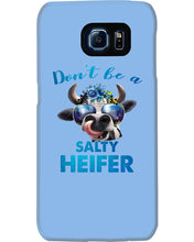 Load image into Gallery viewer, Don't Be A Salty Heifer Gift For Women Phone case