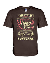 Load image into Gallery viewer, Hairstylist Just Another Word To Describe A Person Strong Enough To Tolerate Everything And Soft Enough Guys V-Neck