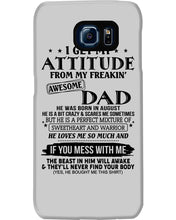 Load image into Gallery viewer, I Ge My Attitude From My August Dad Birthday Meaningful Gift Phone case