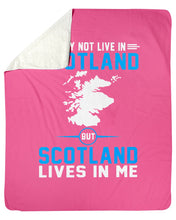 Load image into Gallery viewer, I May Not Live In Scotland But Scotland Lives In Me Custom Design Sherpa Blanket