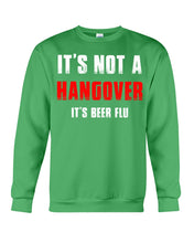 Load image into Gallery viewer, It's Not A Hangover It's Beer Flu Gift For Men Sweatshirt