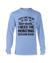 Load image into Gallery viewer, I Need The Hunting Season Back Special Custom Design Unisex Long Sleeve