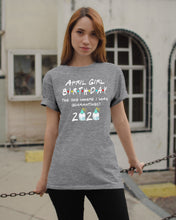 Load image into Gallery viewer, April Birthday Girl The One Where I Was Quarantined 2020 Guys Tee