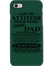 Load image into Gallery viewer, I Ge My Attitude From My August Dad Birthday Meaningful Gift Phone case