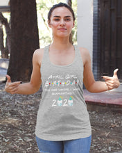 Load image into Gallery viewer, April Birthday Girl The One Where I Was Quarantined 2020 Ladies Flowy Tank
