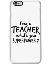 Load image into Gallery viewer, I'm A Teacher What Is You Superpower Gift For Teacher Phone case