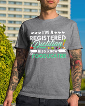 Load image into Gallery viewer, I'm A Registered Dietitian Also Know Fooducater Trending Guys Tee