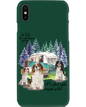 Load image into Gallery viewer, Cavalier King It's Who You Travel With Gift For Dog Lovers Phone case