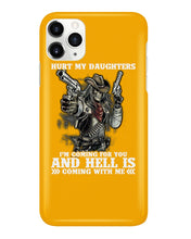 Load image into Gallery viewer, I'm Coming For You And Hell Is Coming With Me Phone case