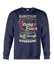 Load image into Gallery viewer, Hairstylist Just Another Word To Describe A Person Strong Enough To Tolerate Everything And Soft Enough Sweatshirt
