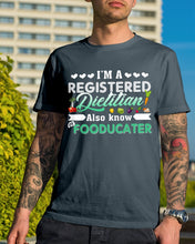 Load image into Gallery viewer, I'm A Registered Dietitian Also Know Fooducater Trending Guys Tee