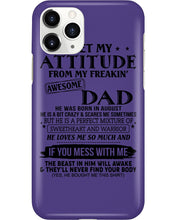 Load image into Gallery viewer, I Ge My Attitude From My August Dad Birthday Meaningful Gift Phone case
