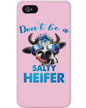 Load image into Gallery viewer, Don't Be A Salty Heifer Gift For Women Phone case