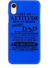 Load image into Gallery viewer, I Ge My Attitude From My August Dad Birthday Meaningful Gift Phone case