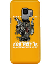 Load image into Gallery viewer, I'm Coming For You And Hell Is Coming With Me Phone case