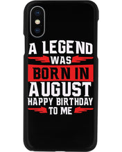Load image into Gallery viewer, A Legend Was Born In August Happy Birthday To Me Birthday Gift Phone case