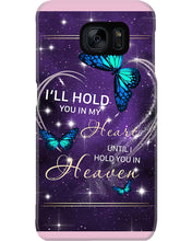 Load image into Gallery viewer, Gift For Women Butterfly I'll Hold You In My Heart Phone case
