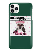 Load image into Gallery viewer, Boston Upside Down Now Let's Be Gift For Dog Lovers Phone case