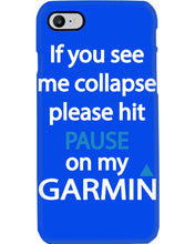 Load image into Gallery viewer, If You See Me Collapse Please Hit Pause On My Garmin Phone case