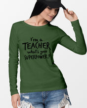 Load image into Gallery viewer, I'm A Teacher What Is You Superpower Gift For Teacher Unisex Long Sleeve