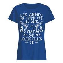 Load image into Gallery viewer, Les Armes Ne Tuent Pas Les Gens Les Mamans Qui Ont Des Gift For Mom Ladies Tee