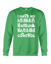 Load image into Gallery viewer, I Have No Shelf Control Meaningful Gift For Women Sweatshirt