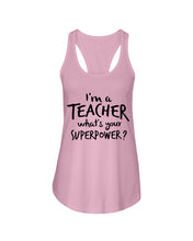 Load image into Gallery viewer, I'm A Teacher What Is You Superpower Gift For Teacher Ladies Flowy Tank
