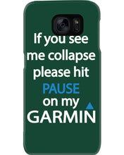 Load image into Gallery viewer, If You See Me Collapse Please Hit Pause On My Garmin Phone case