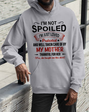 Load image into Gallery viewer, I'm Just Loved Protected And Well Taken Care Of My Mother Gift For Daughter Hoodie