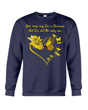 Load image into Gallery viewer, You May Say I'm A Dreamer But I'm Not The Only Me Sunflowers Gift For Girls Sweatshirt