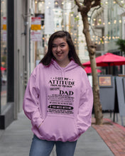 Load image into Gallery viewer, I Ge My Attitude From My August Dad Birthday Meaningful Gift Hoodie