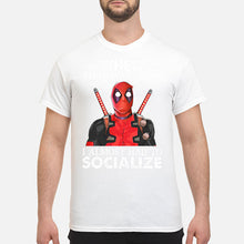 Load image into Gallery viewer, Deadpool I Almost Had To Socialize Gift For Fans Guys Tee