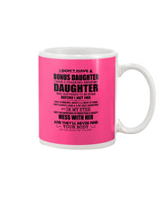 Load image into Gallery viewer, I Don't Have A Bonus Daughter Gift For Step Daughter Mug