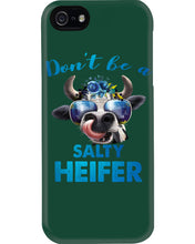 Load image into Gallery viewer, Don't Be A Salty Heifer Gift For Women Phone case