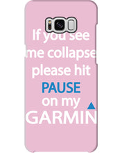 Load image into Gallery viewer, If You See Me Collapse Please Hit Pause On My Garmin Phone case