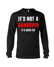 Load image into Gallery viewer, It's Not A Hangover It's Beer Flu Gift For Men Unisex Long Sleeve