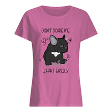 Load image into Gallery viewer, Don't Scare Me I Fart Easily Gift For Dog Lovers Ladies Tee